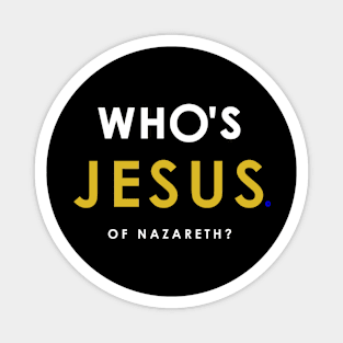 Who's Jesus? Magnet